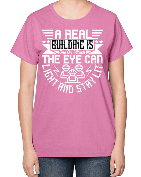 A real building is one on which the eye can light and stay lit Style 22# - architect-  Ladies T-Shirt