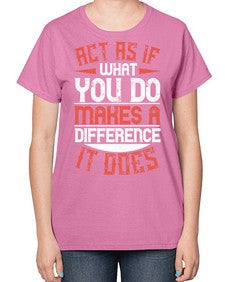 Act as if what you do makes a difference It does Style 48# - volunteer-  Ladies T-Shirt