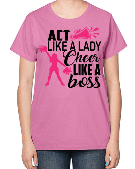 Act like a lady Cheer like a boss 1486# - cheer-  Ladies T-Shirt