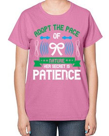 Adopt the pace of nature her secret is patience Style 50# - Self awareness-  Ladies T-Shirt