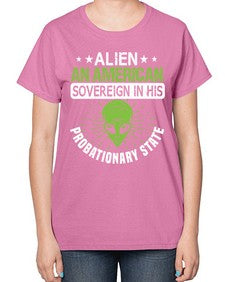 Alien an american sovergeign in his probationary state 14# - ufo-  Ladies T-Shirt