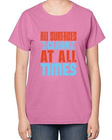 All surfaces clean at all times Style 38# - cleaner-  Ladies T-Shirt