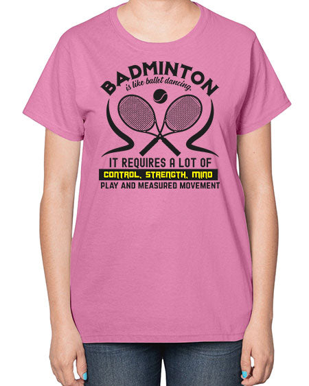 Badmintonis like ballet dancing 1448# - badminton-  Ladies T-Shirt