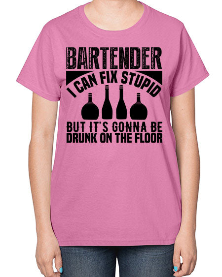 Bartender I can fix Style 54# - bartender-  Ladies T-Shirt