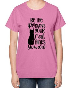 Be The Person Your Cat Style 78# - cats-  Ladies T-Shirt