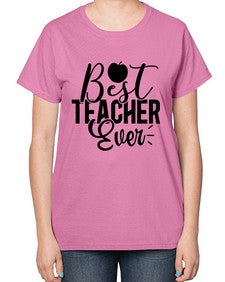 Best Teacher Ever 616# - teacher-  Ladies T-Shirt