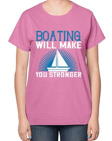 Boating will make you stronger 9# - boats-  Ladies T-Shirt