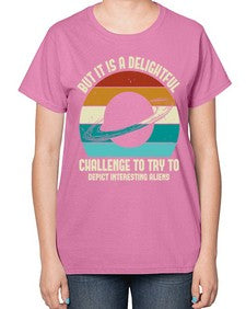 But it is a delightful challenge to try 37# - ufo-  Ladies T-Shirt