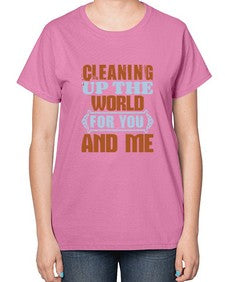 Cleaning up the world for you and me Style 96# - cleaner-  Ladies T-Shirt