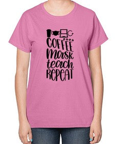 Coffee Mask Teach Repeat Style 660# - teacher-  Ladies T-Shirt