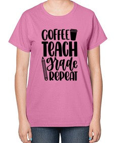 Coffee Teach Grade Repeat Style 671# - teacher-  Ladies T-Shirt