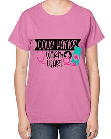 Cold Hands Warm Heart Style Style 675# - nurse-  Ladies T-Shirt