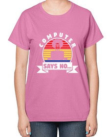 Computer says no 7# - computer-  Ladies T-Shirt