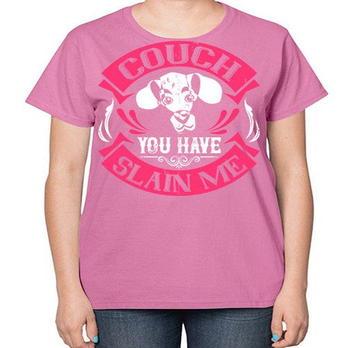 Couch You Have Slain Me Style 3# - dogs-  Ladies T-Shirt