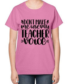 Dont Make Me Use Style 719# - teacher-  Ladies T-Shirt
