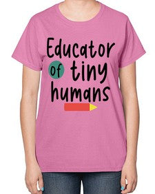 Educator of tiny humans 50# - teacher-  Ladies T-Shirt