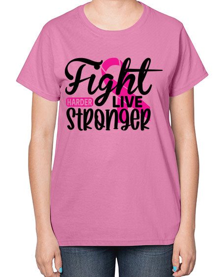 Fight Harder Live Stronger 27# - breast cancer-  Ladies T-Shirt