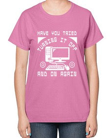 Have you tried turning it off and on again 45# - computer-  Ladies T-Shirt