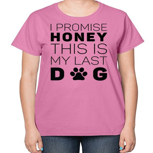 I Promise Honey Style 40# - dogs-  Ladies T-Shirt