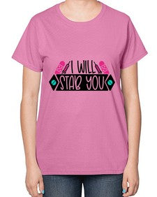 I Will Stab You Style Style 929# - nurse-  Ladies T-Shirt