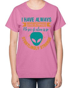 I have always loved octopuses no scifi alien 15# - ufo-  Ladies T-Shirt