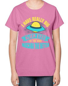 I have really big alien eyes 16# - ufo-  Ladies T-Shirt