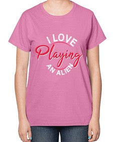 I love playing and alien 19# - ufo-  Ladies T-Shirt