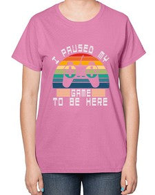 I paused my game to be here 38# - computer-  Ladies T-Shirt