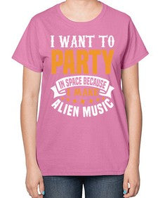 I want to pary in space 21# - ufo-  Ladies T-Shirt