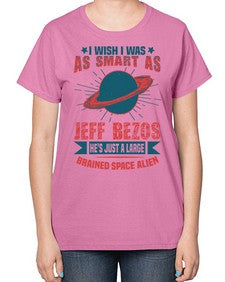 I wish i was as smart as jeff bezos 25# - ufo-  Ladies T-Shirt