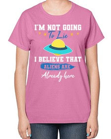 Im not going to lie i believe aliens are here 27# - ufo-  Ladies T-Shirt