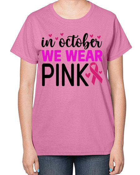 In October We Wear Pink 16# - breast cancer-  Ladies T-Shirt