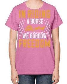 In riding a horse we borrow freedom Style 36# - horse-  Ladies T-Shirt