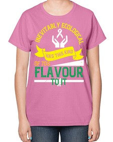 Inevitably ecological awareness has this kind of s flavour to it Style 40# - Self awareness-  Ladies T-Shirt