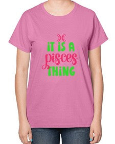 It is a pisces thing 256# - pisces-  Ladies T-Shirt