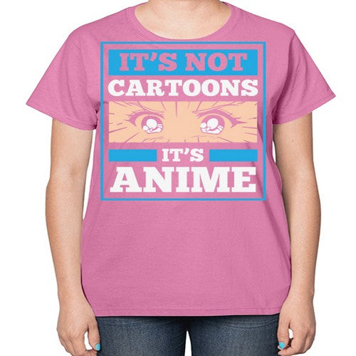 Its Not Cartoons Its Anime Manga 256# - anime-  Ladies T-Shirt