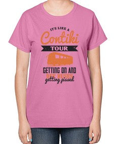 Its like a Contiki tour getting on and off buses getting pissed 3# - bus-  Ladies T-Shirt