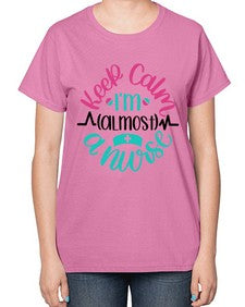 Keep Calm Im Almost Style Style 1027# - nurse-  Ladies T-Shirt