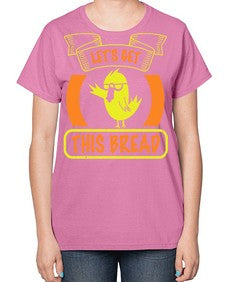 Lets Get This Bread Style 30# - ducks-  Ladies T-Shirt