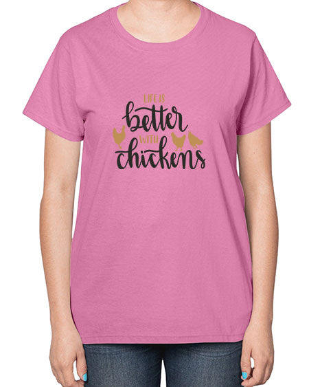 Life is better with chickens 6083# - chicken-  Ladies T-Shirt