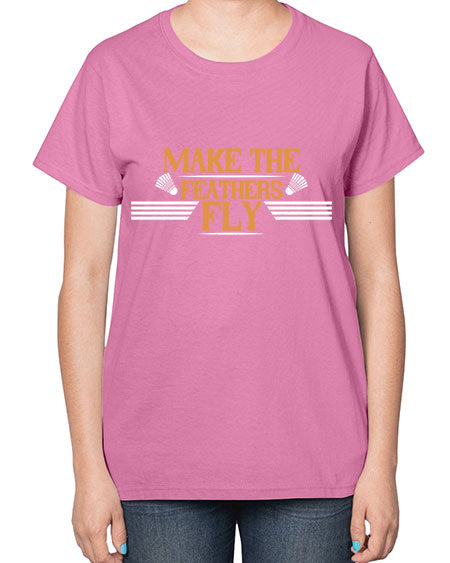 Make the feathers fly 1972# - badminton-  Ladies T-Shirt