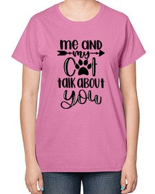 Me And Cat Talk About You Style 100# - cats-  Ladies T-Shirt