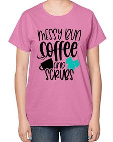 Messy Bun Coffee And Scrubs Style Style 1096# - nurse-  Ladies T-Shirt