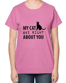 My Cat Was Right Style 72# - cats-  Ladies T-Shirt