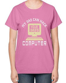 My Dad can Hack your dads computer 23# - computer-  Ladies T-Shirt