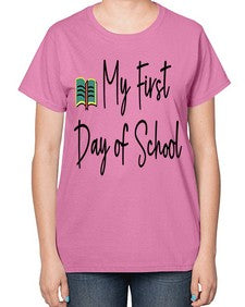 My First Day of School 539# - last day of school-  Ladies T-Shirt