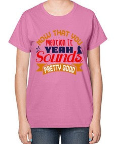 Now that you mention it yeah sounds pretty good 142# - chess-  Ladies T-Shirt