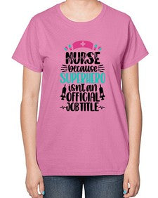 Nurse Because Superhero Style Style 1150# - nurse-  Ladies T-Shirt