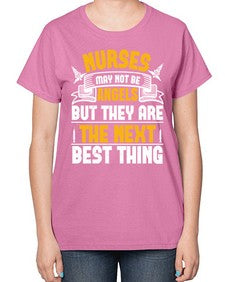 Nurses may not be angels but they are the next best thing Style 1247# - nurse-  Ladies T-Shirt