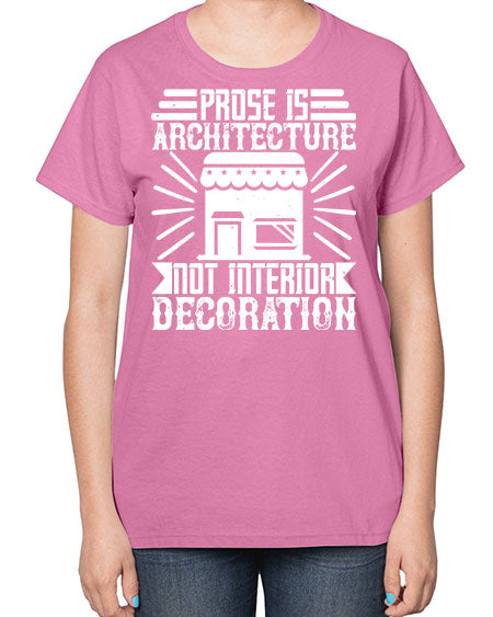 Prose is architecture not interior decoration Style 346# - architect-  Ladies T-Shirt